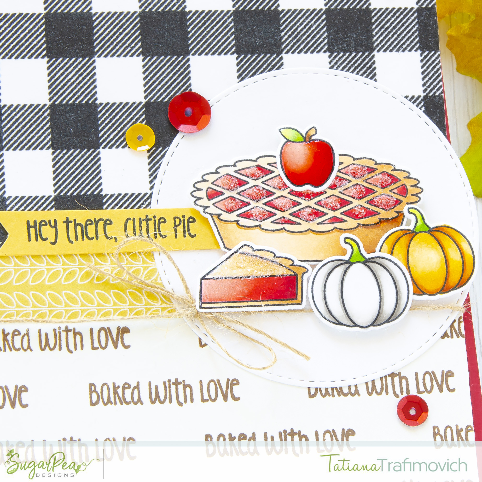 Hey There, Cutie Pie #handmade card by Tatiana Trafimovich #tatianacraftandart - Sweet As Pie stamp set by SugarPea Designs #sugarpeadesigns